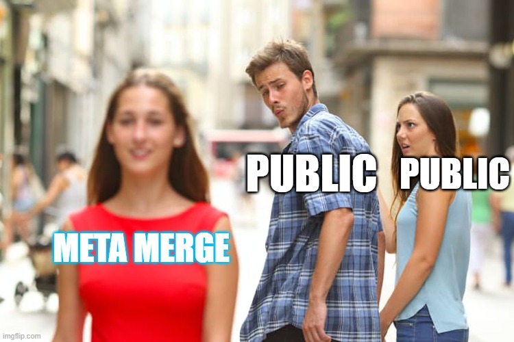 Distracted Boyfriend Meme | PUBLIC; PUBLIC; META MERGE | image tagged in memes,distracted boyfriend | made w/ Imgflip meme maker