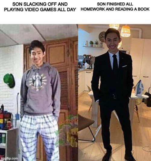 when my kid finishes all his homework... who am I kidding? | SON SLACKING OFF AND PLAYING VIDEO GAMES ALL DAY; SON FINISHED ALL HOMEWORK AND READING A BOOK | image tagged in my aunts wedding,homework,school,video games | made w/ Imgflip meme maker