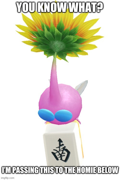 Passing to homie below (Winged Pikmin version | image tagged in passing to homie below winged pikmin version | made w/ Imgflip meme maker