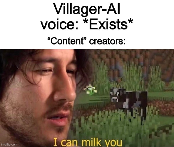 Oh my days… especially on Instagram -_- | Villager-AI voice: *Exists*; “Content” creators: | image tagged in i can milk you template | made w/ Imgflip meme maker