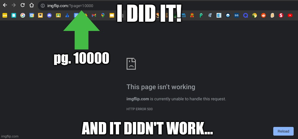 I thought that there would be at least 10k pages, but I was wrong... | I DID IT! pg. 10000; AND IT DIDN'T WORK... | image tagged in error,imgflip | made w/ Imgflip meme maker