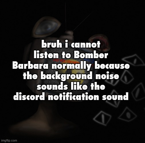 gah im feeling it | bruh i cannot listen to Bomber Barbara normally because the background noise sounds like the discord notification sound | image tagged in uhh weird core temp thingy | made w/ Imgflip meme maker