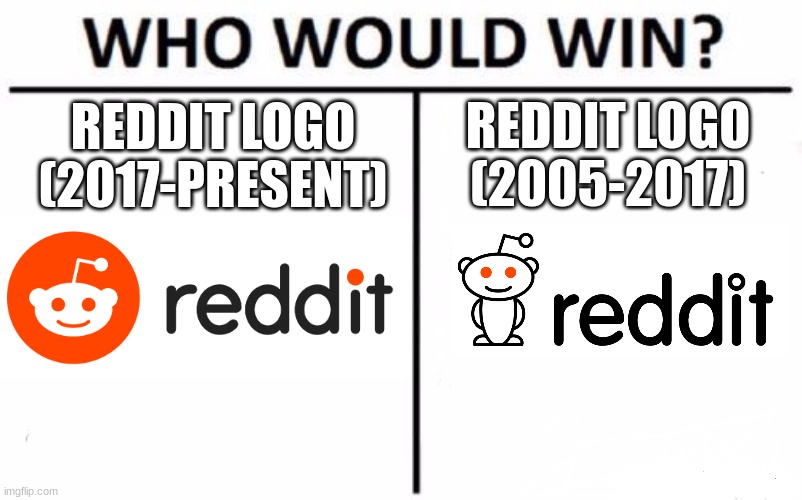 Who Would Win? | REDDIT LOGO (2005-2017); REDDIT LOGO (2017-PRESENT) | image tagged in memes,who would win,reddit | made w/ Imgflip meme maker