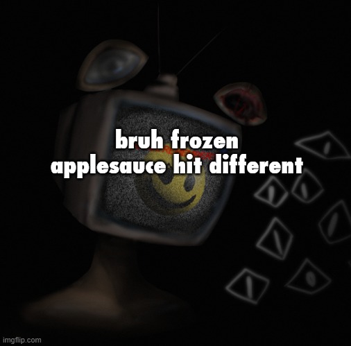it's like liquor but nothing like liquor and really hard to suck | bruh frozen applesauce hit different | image tagged in uhh weird core temp thingy | made w/ Imgflip meme maker