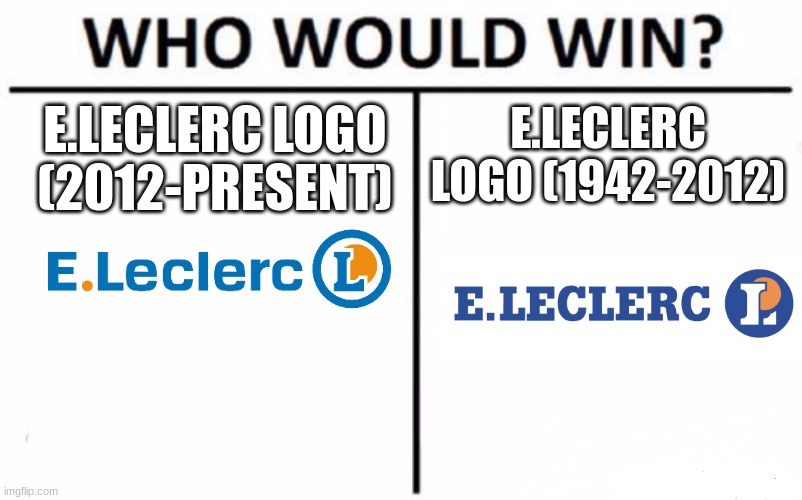 Who Would Win? | E.LECLERC LOGO (1942-2012); E.LECLERC LOGO (2012-PRESENT) | image tagged in memes,who would win | made w/ Imgflip meme maker