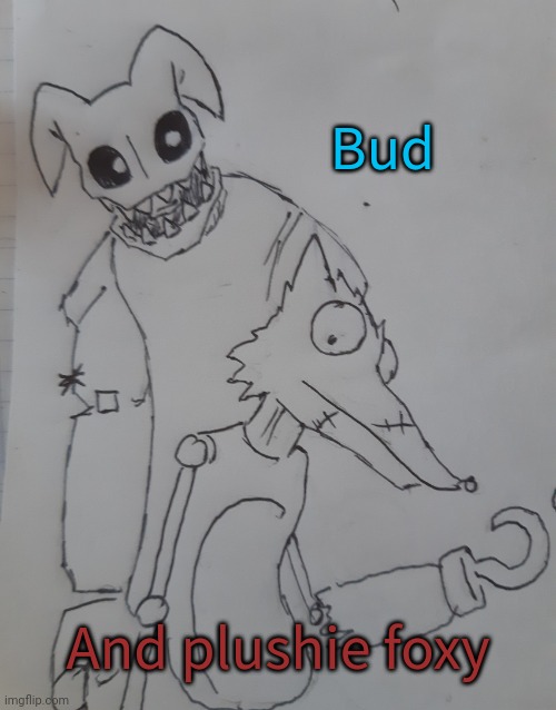 Bud and plushie foxy (request form BubTheSpookyAnimotronic ) | Bud; And plushie foxy | image tagged in bud and plushie foxy | made w/ Imgflip meme maker