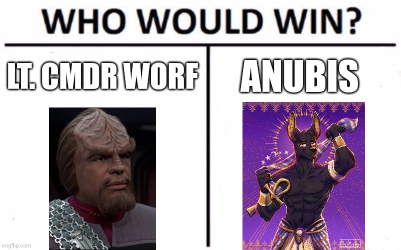 Worf vs Anubis | LT. CMDR WORF; ANUBIS | image tagged in memes,who would win,star trek,gods of egypt,jpfan102504 | made w/ Imgflip meme maker