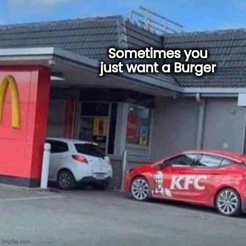 Time for Lunch | Sometimes you just want a Burger | image tagged in traitor,well yes but actually no,chicken,again seriously,every meal,oh no anyway | made w/ Imgflip meme maker