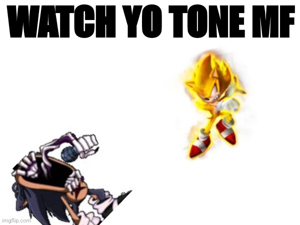 Watch yo tone mf! Blank Meme Template