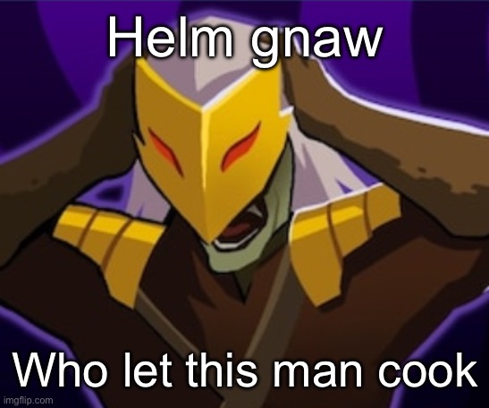 Ain't no way a sitemod is getting mad because he can't post p0rn anymore | Helm gnaw; Who let this man cook | image tagged in flabbergasted ironclad | made w/ Imgflip meme maker