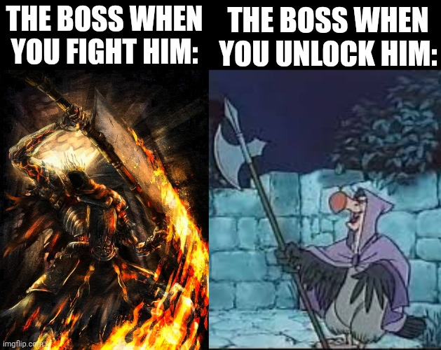 The boss | THE BOSS WHEN YOU UNLOCK HIM:; THE BOSS WHEN YOU FIGHT HIM: | image tagged in disney robin hood nutsy | made w/ Imgflip meme maker
