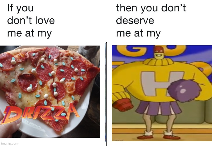 If you don't love me at my | image tagged in if you don't love me at my | made w/ Imgflip meme maker