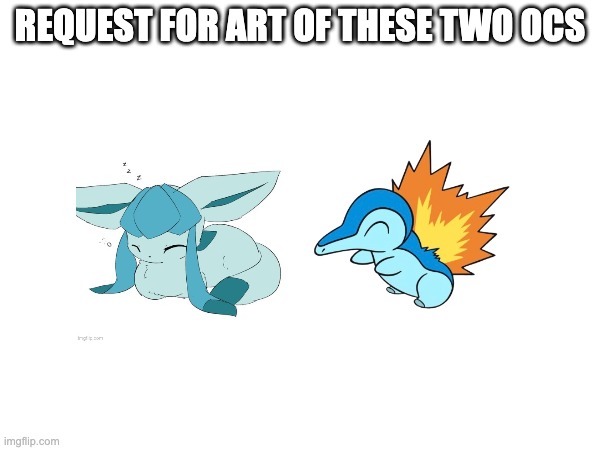 both in the same image together thanks | REQUEST FOR ART OF THESE TWO OCS | made w/ Imgflip meme maker