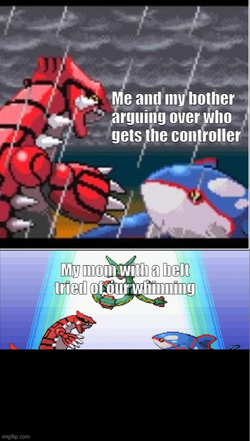 Average moms | Me and my bother arguing over who gets the controller; My mom with a belt tried of our whinning | image tagged in pokemon | made w/ Imgflip meme maker