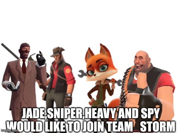 Brothers to the end. | JADE,SNIPER,HEAVY AND SPY WOULD LIKE TO JOIN TEAM_STORM | image tagged in tf2,war,anti furry,furry | made w/ Imgflip meme maker