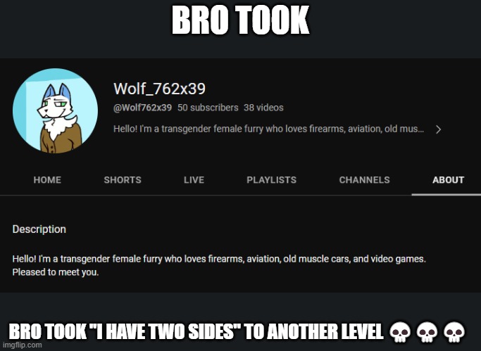 BRO TOOK; BRO TOOK "I HAVE TWO SIDES" TO ANOTHER LEVEL 💀💀💀 | made w/ Imgflip meme maker