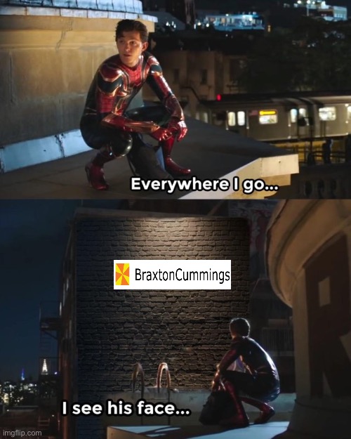 Everywhere I go I see his face | image tagged in everywhere i go i see his face | made w/ Imgflip meme maker