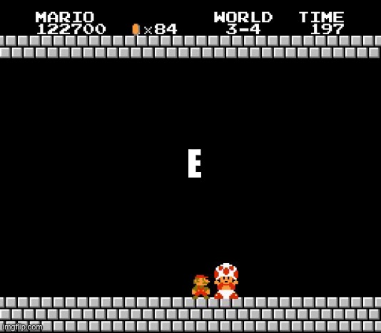 Thank You Mario | E | image tagged in thank you mario | made w/ Imgflip meme maker