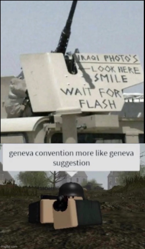 image tagged in geneva convention more like geneva suggestion,ive committed various war crimes,military humor,iraqi photos humvee | made w/ Imgflip meme maker