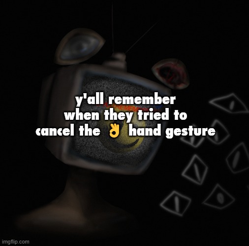 blender died | y'all remember when they tried to cancel the 👌 hand gesture | image tagged in uhh weird core temp thingy | made w/ Imgflip meme maker