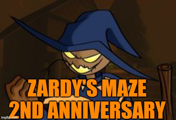 Zardy's Maze 2nd Anniversary! (But I think it's technically the third anniversary) | ZARDY'S MAZE 2ND ANNIVERSARY | image tagged in zardy's maze,spooky month | made w/ Imgflip meme maker