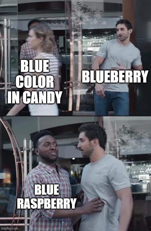 wtf | BLUEBERRY; BLUE COLOR IN CANDY; BLUE RASPBERRY | image tagged in black guy stopping,memes,funny,relatable,candy,spooky month | made w/ Imgflip meme maker