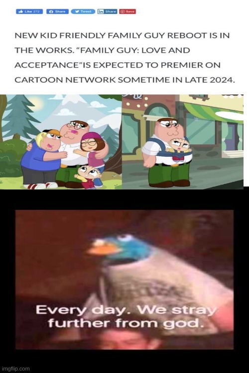 oh god no. | image tagged in everyday we stray further from god,cartoon network,family guy,memes,funny,funny memes | made w/ Imgflip meme maker
