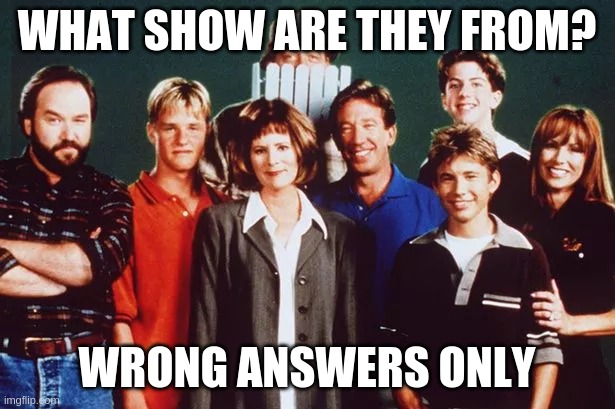 WHAT SHOW ARE THEY FROM? WRONG ANSWERS ONLY | made w/ Imgflip meme maker