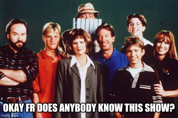OKAY FR DOES ANYBODY KNOW THIS SHOW? | made w/ Imgflip meme maker