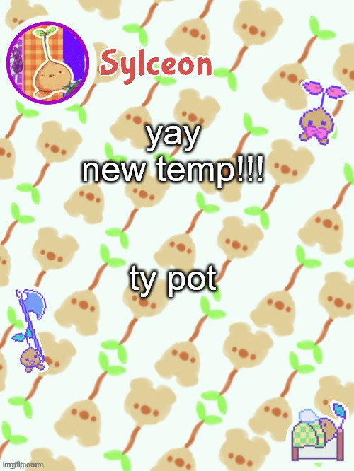 sprout mole temp thx potat | yay new temp!!! ty pot | image tagged in sprout mole temp thx potat | made w/ Imgflip meme maker