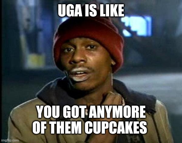 dave chappelle | UGA IS LIKE; YOU GOT ANYMORE OF THEM CUPCAKES | image tagged in dave chappelle | made w/ Imgflip meme maker