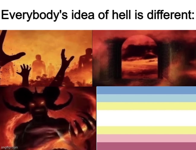 Pedophiles deserve to go to hell | image tagged in everybodys idea of hell is different,anti pedo | made w/ Imgflip meme maker