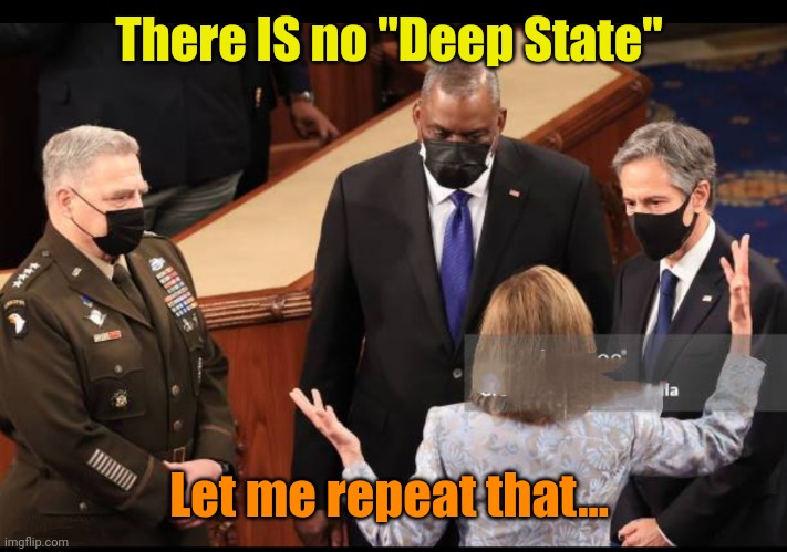 Coven Cabal | There IS no "Deep State" Let me repeat that... | image tagged in coven cabal | made w/ Imgflip meme maker