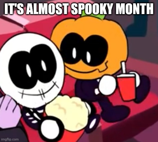 Skid and Pump Movie | IT'S ALMOST SPOOKY MONTH | image tagged in skid and pump movie | made w/ Imgflip meme maker