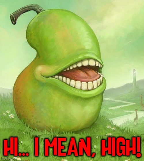I have a hard time expressing my true feelings -like when I'm stoned | HI... I MEAN, HIGH! | image tagged in vince vance,pear,stoned,high,memes,cartoon | made w/ Imgflip meme maker