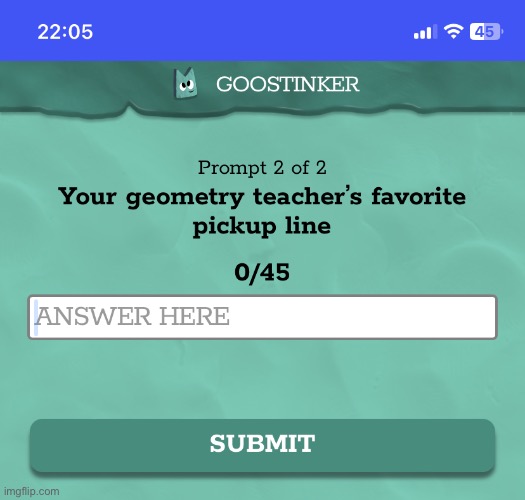 THEY SHOULD NOT HAVE GIVEN MY CURRENTLY GEOMETRY DASH OBSESSED AHH THIS PROMPT | made w/ Imgflip meme maker