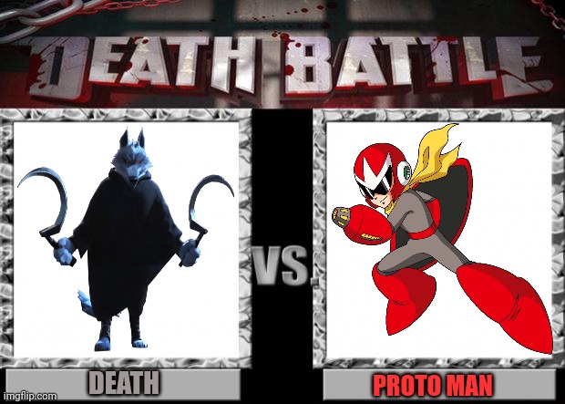 Death vs Proto Man | DEATH; PROTO MAN | image tagged in death battle | made w/ Imgflip meme maker