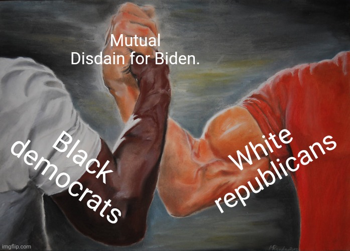Epic Handshake | Mutual Disdain for Biden. White republicans; Black democrats | image tagged in memes,epic handshake | made w/ Imgflip meme maker