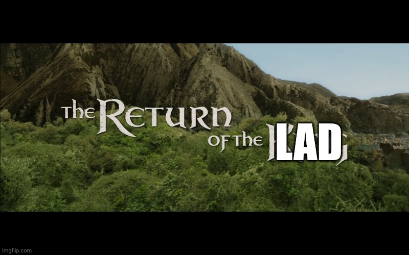 Return Of The King | LAD | image tagged in return of the king | made w/ Imgflip meme maker