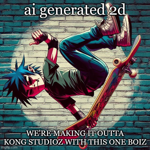 ignore how his torso is just broken | ai generated 2d; WE'RE MAKING IT OUTTA KONG STUDIOZ WITH THIS ONE BOIZ | made w/ Imgflip meme maker