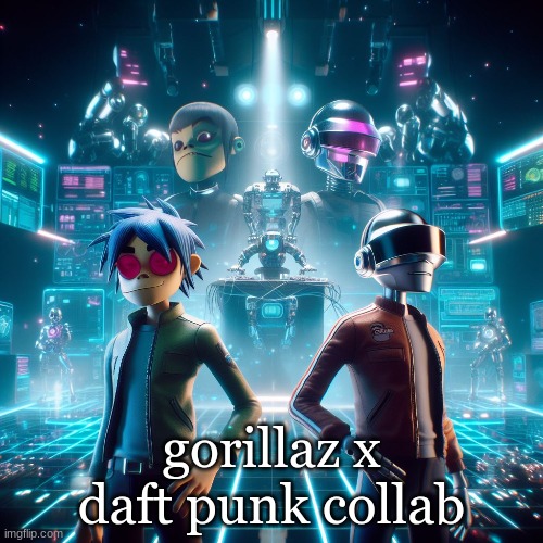 gorillaz x daft punk collab | made w/ Imgflip meme maker