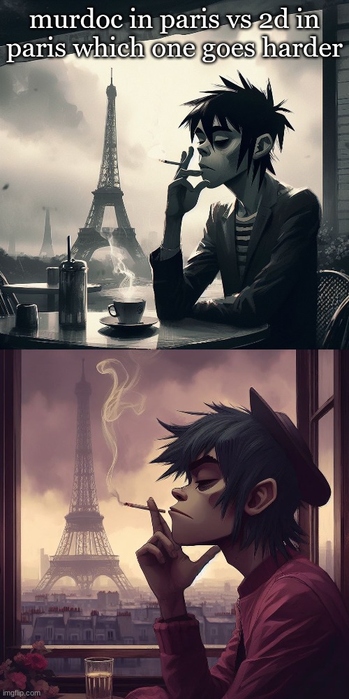 i like the 2d one more | murdoc in paris vs 2d in paris which one goes harder | made w/ Imgflip meme maker