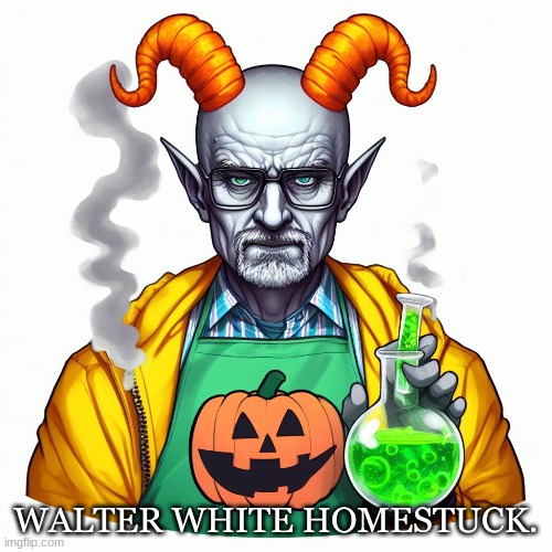 WALTER WHITE HOMESTUCK. | made w/ Imgflip meme maker