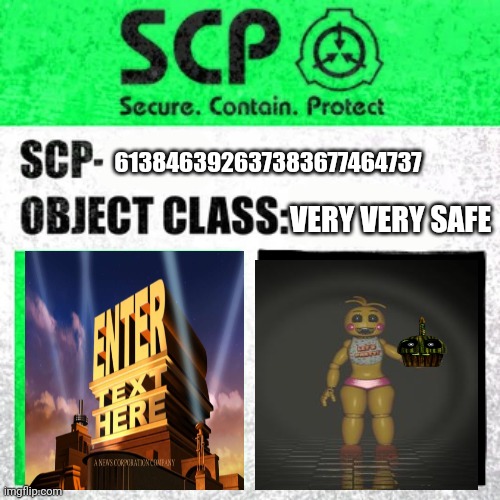 Ssssscccccccpppppppppppppppp | 613846392637383677464737; VERY VERY SAFE | image tagged in scp label template safe | made w/ Imgflip meme maker