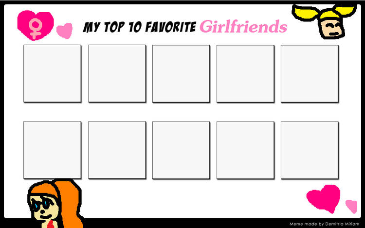 High Quality top 10 favorite girlfriends Blank Meme Template