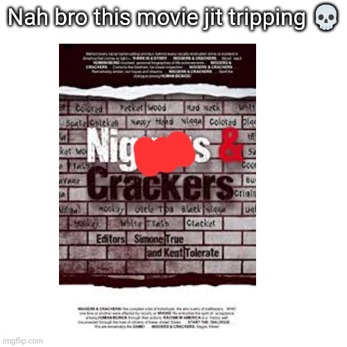 Wtf | Nah bro this movie jit tripping 💀 | image tagged in nah,what | made w/ Imgflip meme maker
