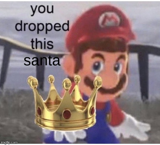 You Dropped This | santa | image tagged in you dropped this | made w/ Imgflip meme maker