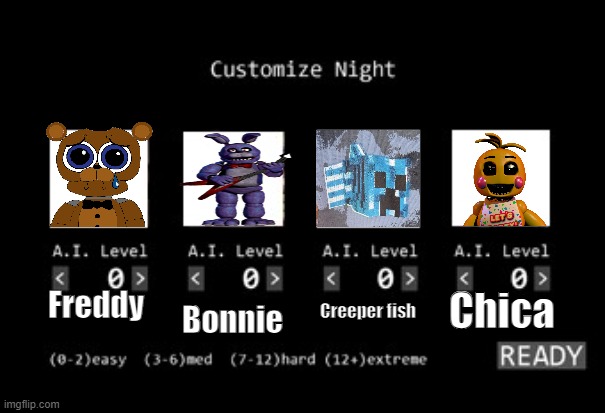 Guys, did Scott update fnaf 1? | Chica; Creeper fish; Freddy; Bonnie | image tagged in fnaf 1 custom night,fnaf,foxy | made w/ Imgflip meme maker