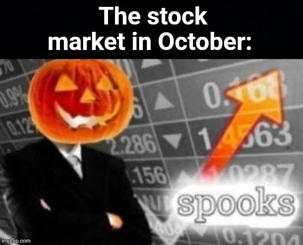 23 million pumpkins in 3 freaking hours??! | The stock market in October: | image tagged in memes,unfunny | made w/ Imgflip meme maker