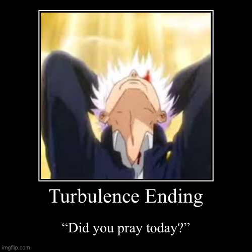 Gojo VS Miguel (Ending 10) | Turbulence Ending | “Did you pray today?” | image tagged in funny,demotivationals | made w/ Imgflip demotivational maker